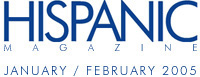 Hispanic Magazine - January / February 2005 Issue